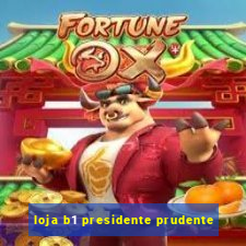 loja b1 presidente prudente